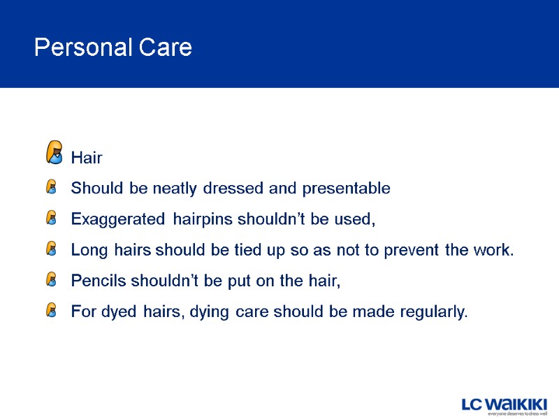 Personal Care  Hair  Should be neatly dressed and presentable   Exaggerated